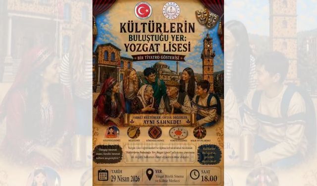 Yozgat Lisesi’nden Kültür Sanat Şöleni: Tiyatro Gösterisi Düzenleniyor
