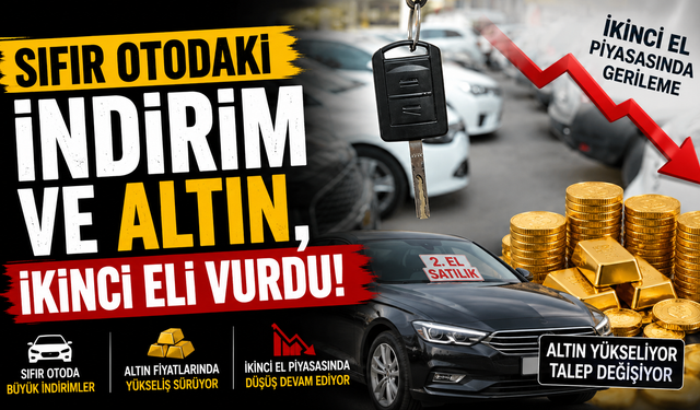 Sıfır otodaki indirim ve altın, ikinci eli vurdu