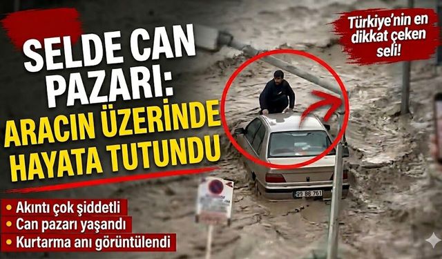 Selde can pazarı: aracın üzerinde hayata tutundu