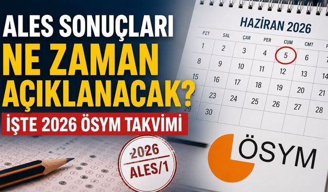 ALES Sonuçları Ne Zaman Açıklanacak? İşte 2026 ÖSYM Takvimi