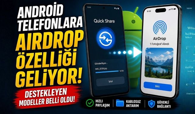 Android Telefonlara AirDrop Özelleği Geliyor: Destekleyen Modeller Belli Oldu!