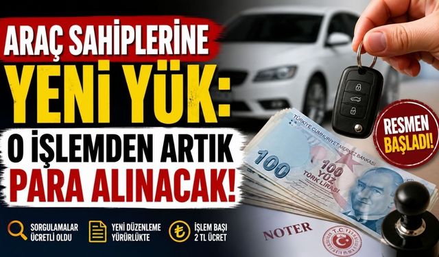 Araç Sahiplerine Yeni Yük: O İşlemden Artık Para Alınacak