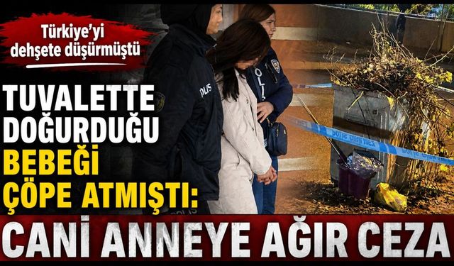 Kastamonu’daki bebek davasında karar çıktı:  Anneye 12 yıl hapis