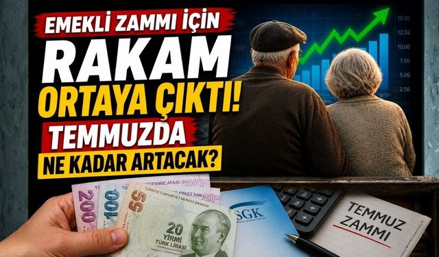 Emekli Zammı İçin Rakam Ortaya Çıktı: Temmuzda Ne Kadar Artacak?