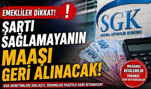 Emekliler Dikkat: Şartı Sağlamayanın Maaşı Geri Alınacak!
