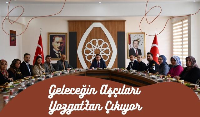 Geleceğin Aşçıları Yozgat'tan Çıkıyor