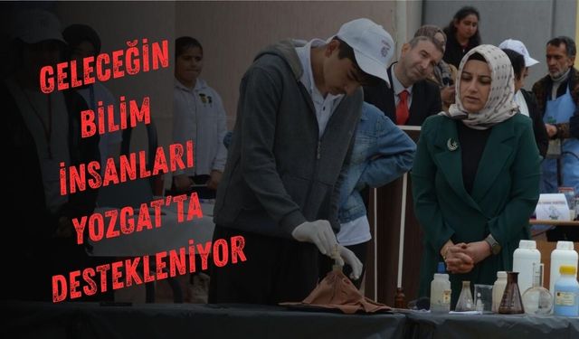 Geleceğin Bilim İnsanları Yozgat'ta Destekleniyor