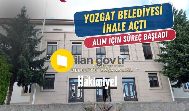 Yozgat Belediyesi ihale açtı: alım için süreç başladı