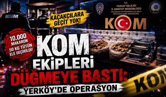 KOM Ekipleri Düğmeye Bastı: Yerköy’de Operasyon