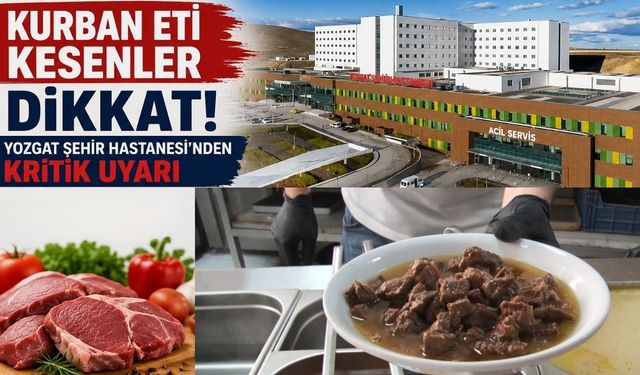 Kurban Eti Kesenler Dikkat! Yozgat Şehir Hastanesinden Kritik Uyarı