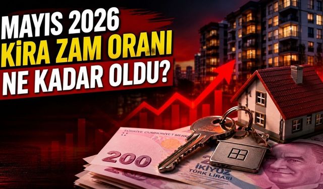 Mayıs 2026 Kira Zam Oranı Ne Kadar Oldu?