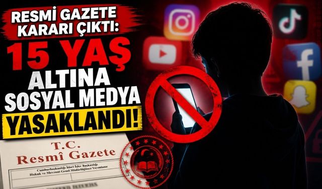 Resmi Gazete Kararı Çıktı: 15 Yaş Altına Sosyal Medya Yasaklandı
