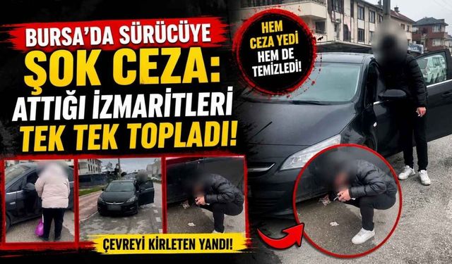 Bursa’da Sürücüye Şok Ceza: Attığı İzmaritleri Tek Tek Topladı