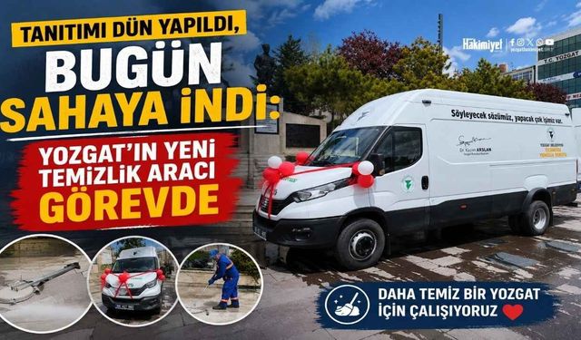 Tanıtımı Dün Yapıldı, Bugün Sahaya İndi: Yozgat'ın Yeni Temizlik Aracı Görevde