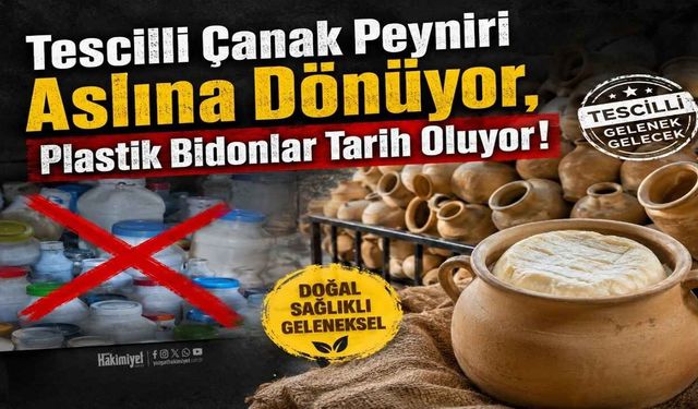 Tescilli Çanak Peyniri Aslına Dönüyor, Plastik Bidonlar Tarih Oluyor!
