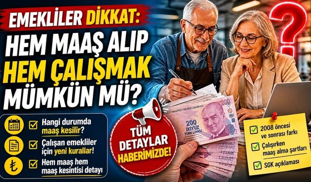 Emekli Olduktan Sonra Hem Çalışıp Hem Maaş Almak Mümkün mü?