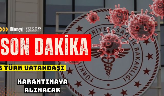 SON DAKİKA! Sağlık Bakanlığı duyurdu: 3 Türk vatandaşı karantinaya alınacak