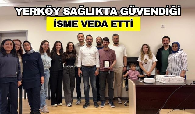 Yerköy Sağlıkta Güvendiği İsme Veda Etti