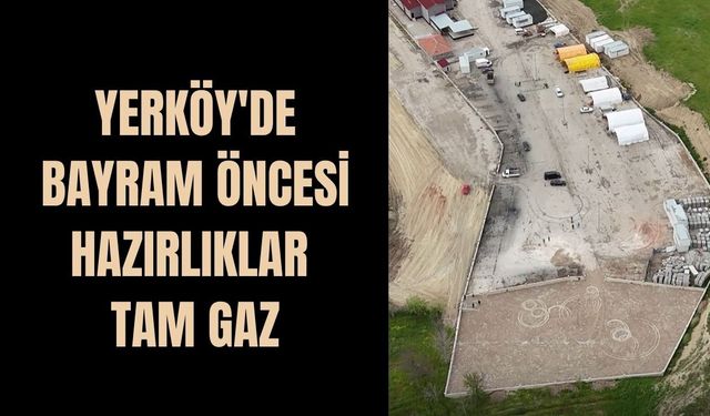 Yerköy'de Bayram Öncesi Hazırlıklar Tam Gaz