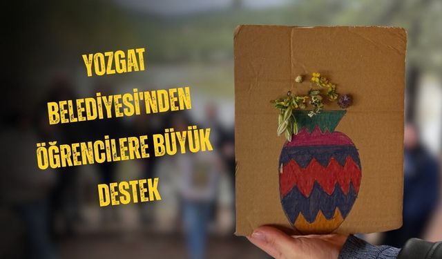 Yozgat Belediyesi'nden Öğrencilere Büyük Destek