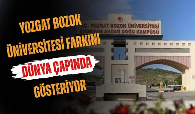 Yozgat Bozok Üniversitesi Farkını Dünya Çapında Gösteriyor