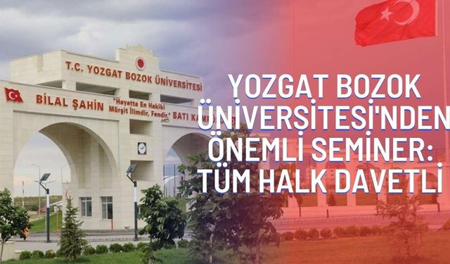 Yozgat Bozok Üniversitesi'nden Önemli Seminer: Tüm Halk Davetli
