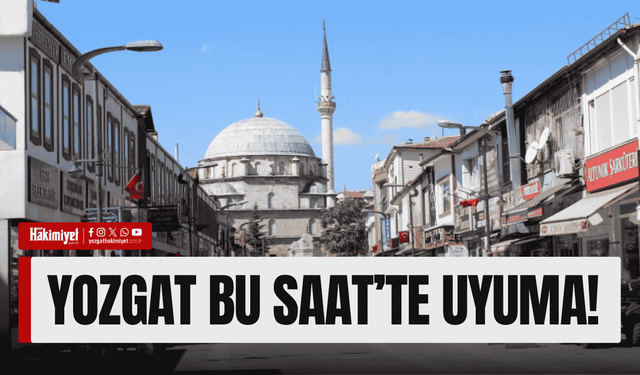 Yozgat Bu Saat'te Uyuma!