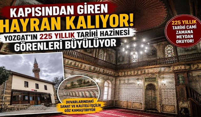 Yozgat'ın 225 Yıllık Saklı Hazinesi Zamana Meydan Okuyor!