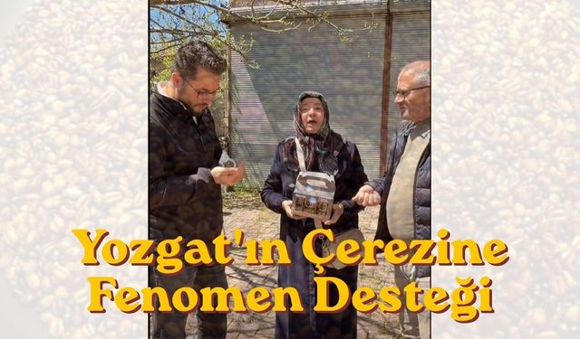 Yozgat'ın Çerezine Fenomen Desteği