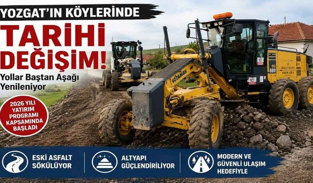 Yozgat’ın Köylerinde Tarihi Değişim! Yollar Baştan Aşağı Yenileniyor