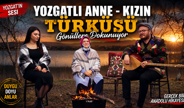 Yozgatlı Anne - Kızın Türküsü Gönüllere Dokunuyor