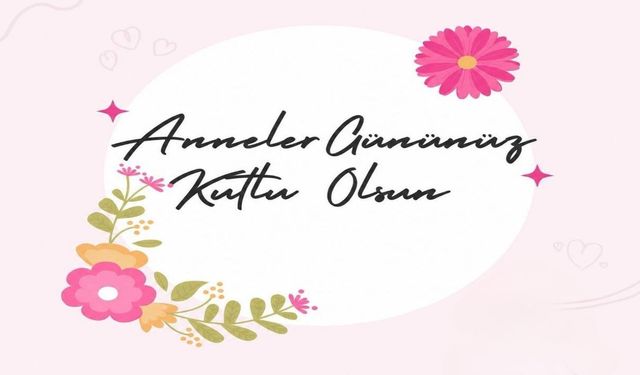 Yozgatlı Başkan: 'Annelerin Emeği Tarif Edilemez'