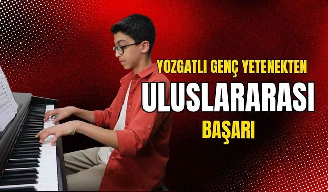 Yozgatlı Genç Yetenekten Uluslararası Başarı