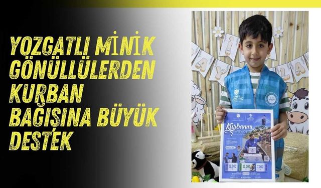 Yozgatlı Minik Gönüllülerden Kurban Bağışına Büyük Destek