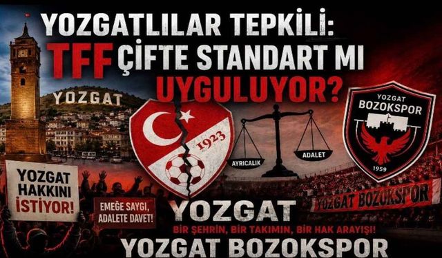 Yozgatlılar Tepkili: TFF Çifte Standart Mı Uyguluyor?