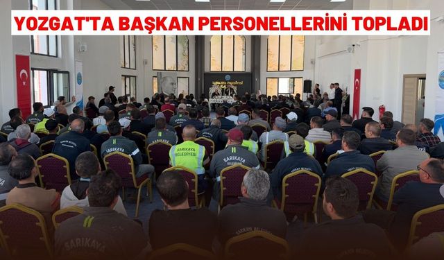 Yozgat'ta Başkan Personellerini Topladı