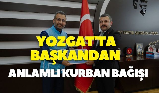 Yozgat'ta Başkandan Anlamlı Kurban Bağışı
