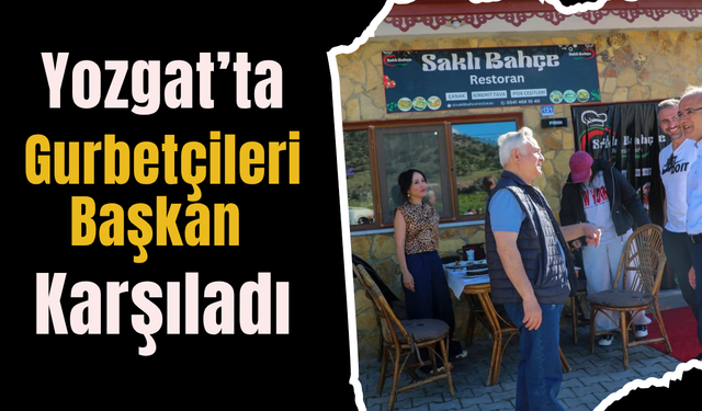 Yozgat'ta Gurbetçileri Başkan Karşıladı