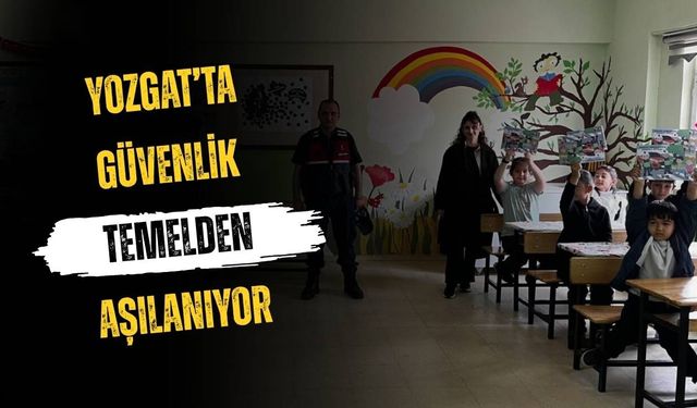 Yozgat’ta Güvenlik Temelden Aşılanıyor