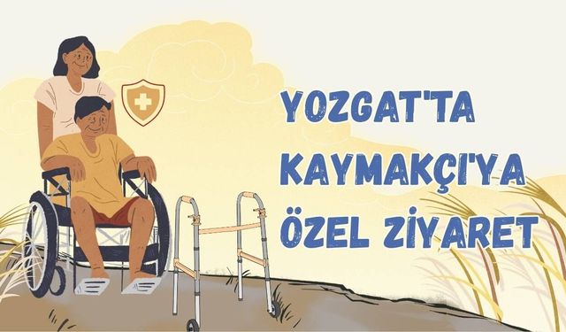 Yozgat'ta Kaymakçı'ya Özel Ziyaret