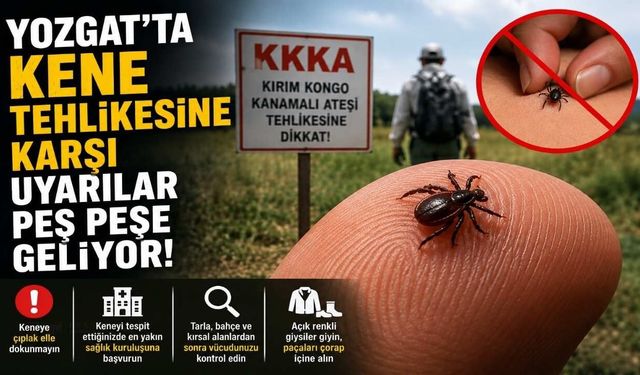Yozgat’ta Kene Tehlikesine Karşı Uyarılar Peş Peşe Geliyor