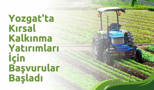 Yozgat'ta Kırsal Kalkınma Yatırımları İçin Başvurular Başladı