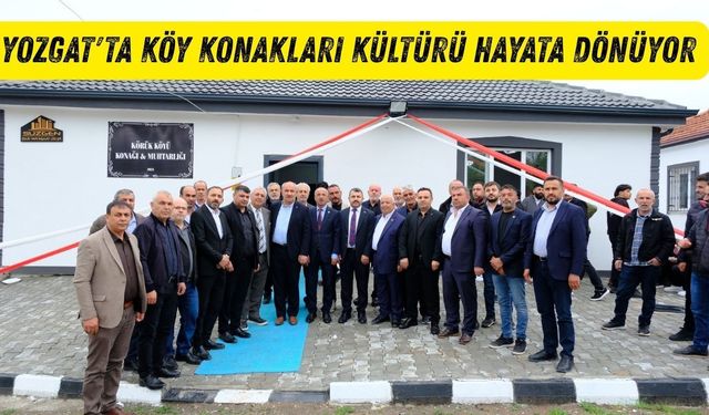 Yozgat'ta Köy Konakları Kültürü Hayata Dönüyor