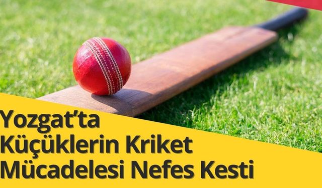 Yozgat’ta Küçüklerin Kriket Mücadelesi Nefes Kesti
