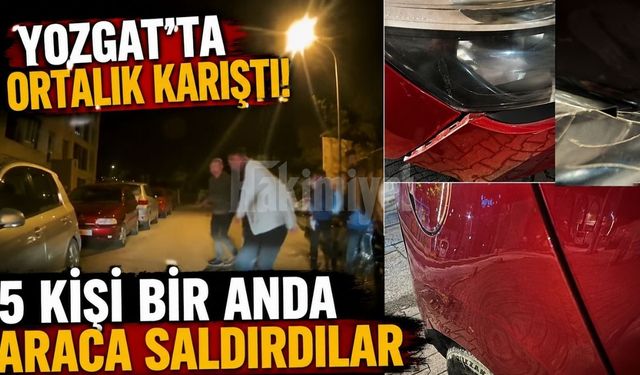 Yozgat'ta Ortalık Karıştı! 5 Kişi Bir Anda Araca Saldırdılar