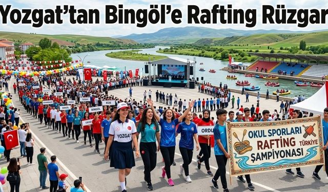 Yozgat’tan Bingöl’e Rafting Rüzgarı!