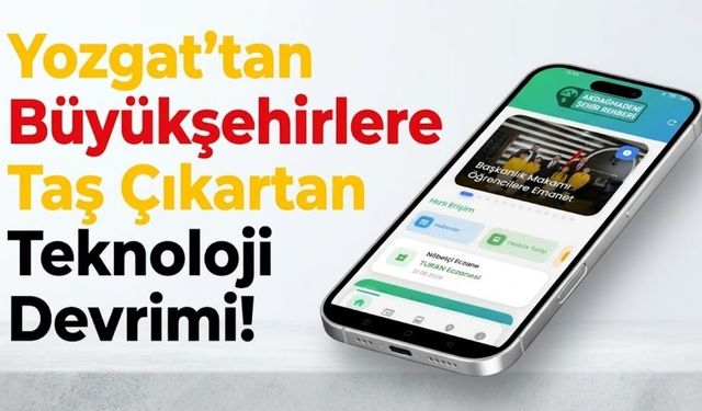 Yozgat’tan Büyükşehirlere Taş Çıkartan Teknoloji Devrimi