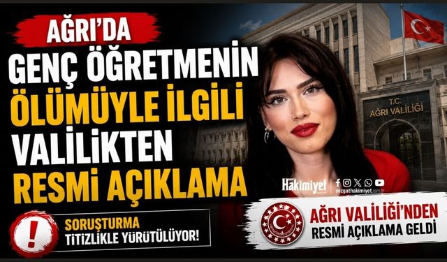 Ağrı'da Genç Öğretmenin Ölümüyle İlgili Valilikten Resmi Açıklama
