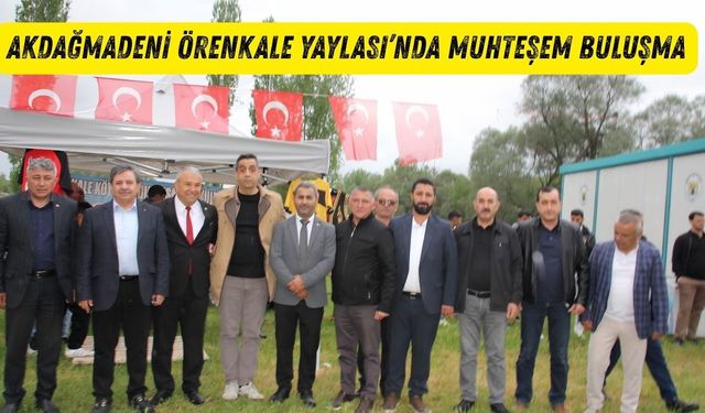 Akdağmadeni Örenkale Yaylası’nda Muhteşem Buluşma