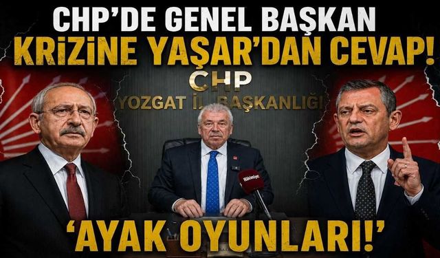 CHP’de Genel Başkan Krizine Yaşar’dan Cevap Geldi: ‘Ayak Oyunları!’